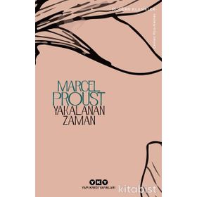 Kayıp Zamanın İzinde Yakalanan Zaman - Marcel Proust