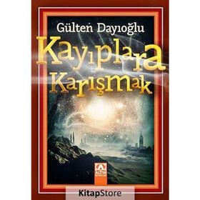 Kayıplara Karışmak - Gülten Dayıoğlu