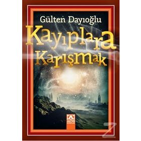 Kayıplara Karışmak - Gülten Dayıoğlu