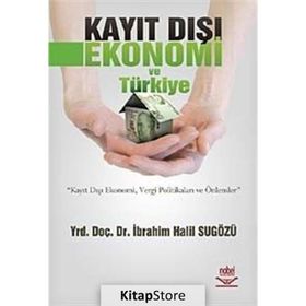 KAYIT DIŞI EKONOMI VE TÜRKİYE - İBRAHİM HALIL SUGÖZÜ