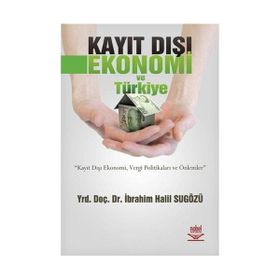 KAYIT DIŞI EKONOMI VE TÜRKİYE - İBRAHİM HALIL SUGÖZÜ