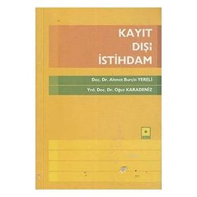 Kayıt Dışı İstihdam - Ahmet Burçin Yereli