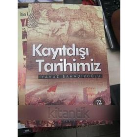 Kayıtdışı Tarihimiz - Yavuz Bahadıroğlu