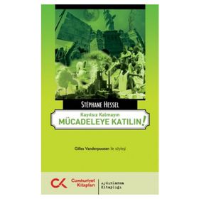 KAYITSIZ KALMAYIN MÜCADELEYE KATILIN! GILLES WANDERPOOSEN ILE SÖYLEŞİ - STEPHANE HESSEL