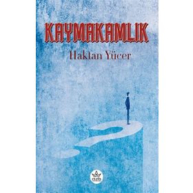 Kaymakamlık - Haktan Yücer - Elpis Yayınları