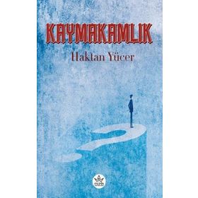 Kaymakamlık - Haktan Yücer - Elpis Yayınları