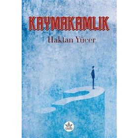 Kaymakamlık - Haktan Yücer - Elpis Yayınları