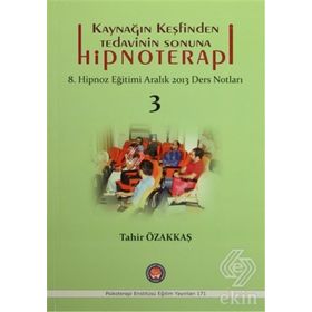 Kaynağın Keşfinden Tedavinin Sonuna Hipnoterapi - Tahir Özakkaş