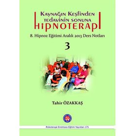 Kaynağın Keşfinden Tedavinin Sonuna Hipnoterapi - Tahir Özakkaş