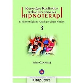 Kaynağın Keşfinden Tedavinin Sonuna Hipnoterapi - Tahir Özakkaş