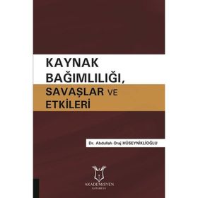 Kaynak Bağımlılığı Savaşlar ve Etkileri Abdullah Oraj Hüseyniklioğlu