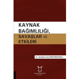 Kaynak Bağımlılığı Savaşlar ve Etkileri Abdullah Oraj Hüseyniklioğlu