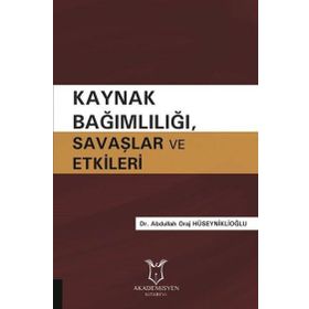 Kaynak Bağımlılığı Savaşlar ve Etkileri Abdullah Oraj Hüseyniklioğlu