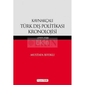 KAYNAKÇALI TÜRK DIŞ POLİTİKASI KRONOLOJISI (1919-1938) - MUSTAFA BIYIKLI