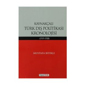 KAYNAKÇALI TÜRK DIŞ POLİTİKASI KRONOLOJISI (1919-1938) - MUSTAFA BIYIKLI