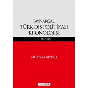 KAYNAKÇALI TÜRK DIŞ POLİTİKASI KRONOLOJISI (1919-1938) - MUSTAFA BIYIKLI