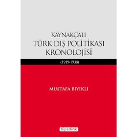 KAYNAKÇALI TÜRK DIŞ POLİTİKASI KRONOLOJISI (1919-1938) - MUSTAFA BIYIKLI