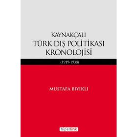 KAYNAKÇALI TÜRK DIŞ POLİTİKASI KRONOLOJISI (1919-1938) - MUSTAFA BIYIKLI