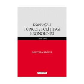 KAYNAKÇALI TÜRK DIŞ POLİTİKASI KRONOLOJISI (1919-1938) - MUSTAFA BIYIKLI