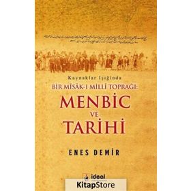 Kaynaklar Işığında Bir Misak-I Milli Toprağı Menbic Ve Tarihi - Enes Demir
