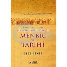 Kaynaklar Işığında Bir Misak-I Milli Toprağı Menbic Ve Tarihi - Enes Demir