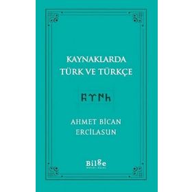 Kaynaklarda Türk ve Türkçe - Ahmet Bican Ercilasun