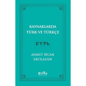 Kaynaklarda Türk ve Türkçe - Ahmet Bican Ercilasun