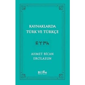Kaynaklarda Türk ve Türkçe - Ahmet Bican Ercilasun