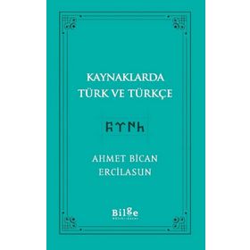 Kaynaklarda Türk ve Türkçe - Ahmet Bican Ercilasun