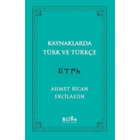Kaynaklarda Türk ve Türkçe - Ahmet Bican Ercilasun