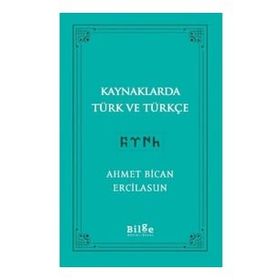 Kaynaklarda Türk ve Türkçe - Ahmet Bican Ercilasun