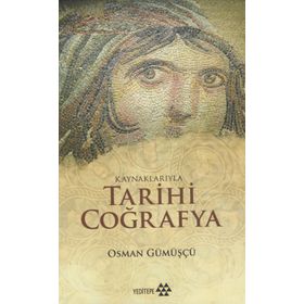 Kaynaklarıyla Tarihi Coğrafya - Osman Gümüşçü