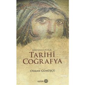 Kaynaklarıyla Tarihi Coğrafya - Osman Gümüşçü