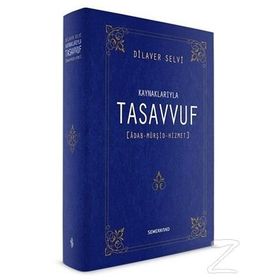 KAYNAKLARIYLA TASAVVUF ÂDAB - MÜRŞİT - HIZMET - DILAVER SELVI