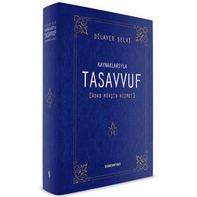 KAYNAKLARIYLA TASAVVUF ÂDAB - MÜRŞİT - HIZMET - DILAVER SELVI