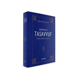 KAYNAKLARIYLA TASAVVUF ÂDAB - MÜRŞİT - HIZMET - DILAVER SELVI