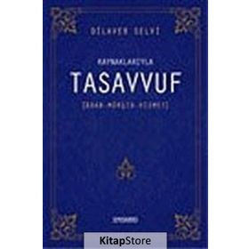 KAYNAKLARIYLA TASAVVUF ÂDAB - MÜRŞİT - HIZMET - DILAVER SELVI