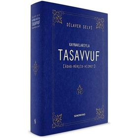 Kaynaklarıyla Tasavvuf Dilaver Selvi-Semerkand Yayınları
