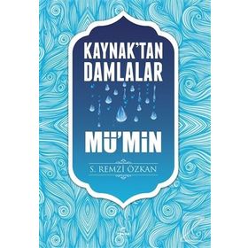 Kaynaktan Damlalar Mü'min - S. Remzi Özkan