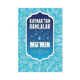 Kaynaktan Damlalar Mü'min - S. Remzi Özkan