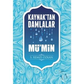 Kaynaktan Damlalar Mü'min - S. Remzi Özkan