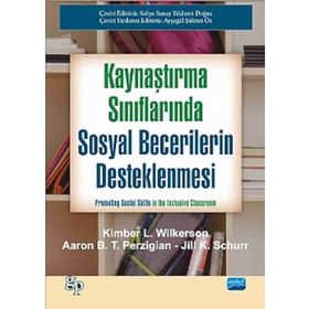 Kaynaştırma Sınıflarında Sosyal Becerilerin Desteklenmesi - Kimber L. Wilkerson Aaron B. T. Perzigian Jill K. Schurr Promoting
