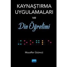 Kaynaştırma Uygulamaları ve Din Öğretimi - Muzaffer Üzümcü