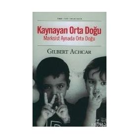 KAYNAYAN ORTA DOĞU MARKSIST AYNADA ORTA DOĞU - GILBERT ACHCAR