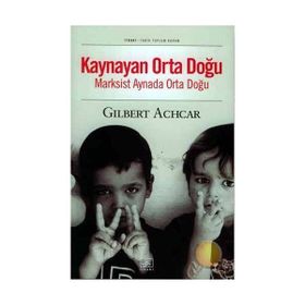 KAYNAYAN ORTA DOĞU MARKSIST AYNADA ORTA DOĞU - GILBERT ACHCAR