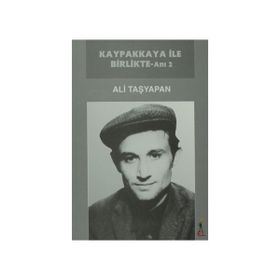 KAYPAKKAYA İLE BIRLIKTE - ANI 2 - ALI TAŞYAPAN