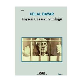 Kayseri Cezaevi Günlüğü - Celal Bayar