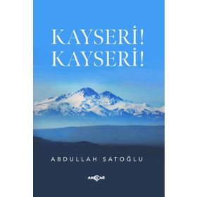 Kayseri! Kayseri! Akçağ Yayınları
