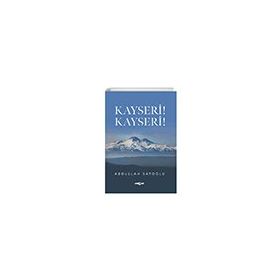 Kayseri! Kayseri! Akçağ Yayınları