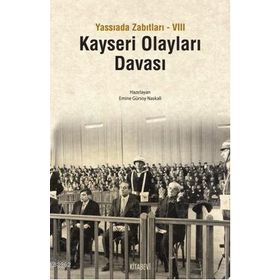 KAYSERI OLAYLARI DAVASI YASSIADA ZABITLARI VIII - EMINE GÜRSOY NASKALI